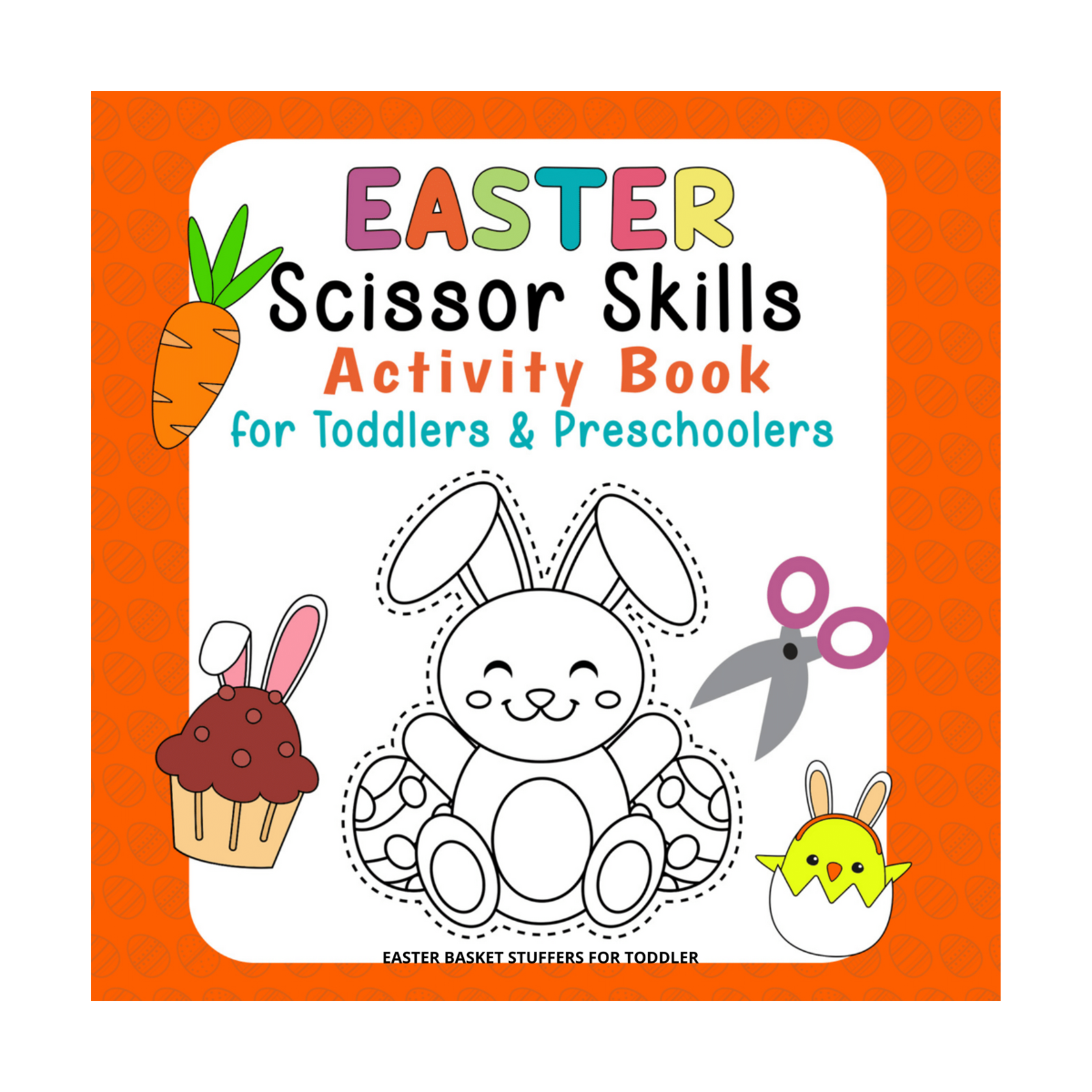 Easter Basket Stuffers for Toddler: Easter Scissor Skills: Activity Book for Toddlers & Preschoolers
