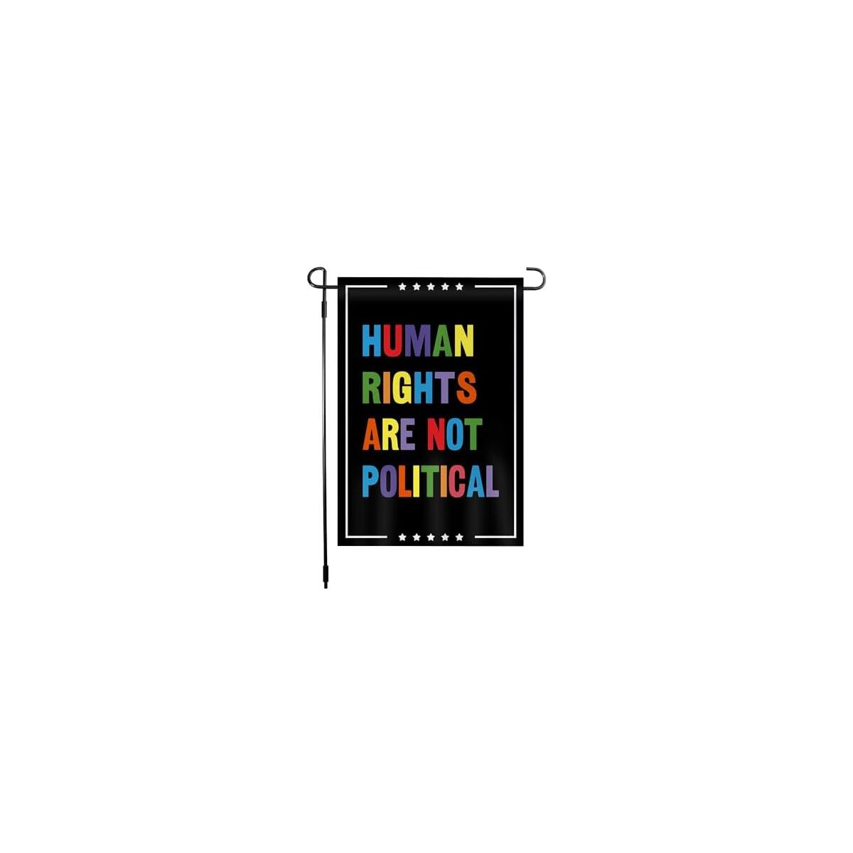 Human Rights Are Not Political Garden Flag (12x18inch,Heavy Duty,Durable 150D Polyester) for Yard,Home,Indoor,Outdoor Decor