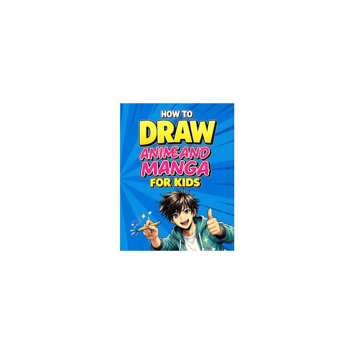 How to Draw Anime and Manga for Kids